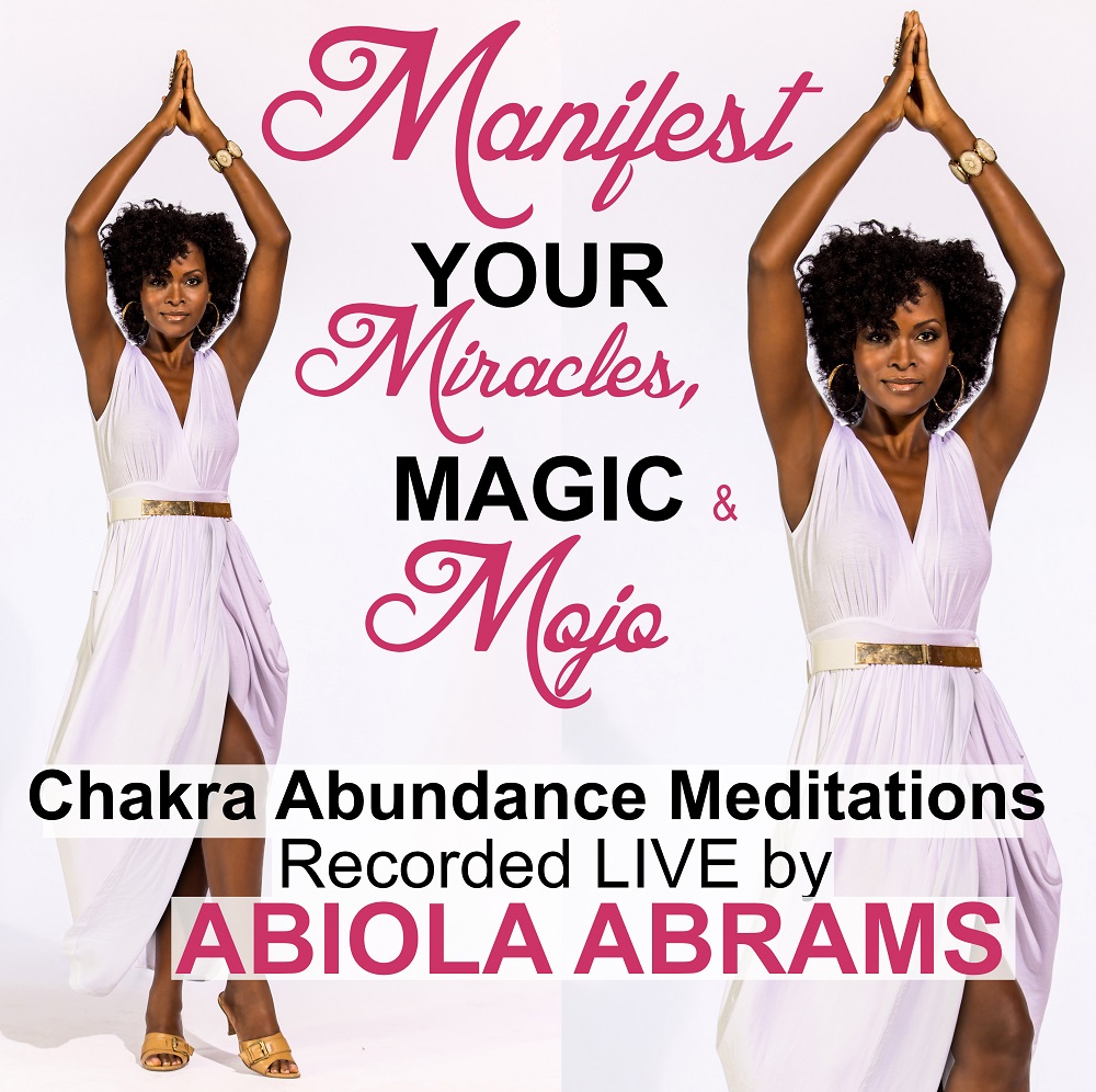 Manifest Your Miracles, Magic & Mojo! (Chakra Abundance Meditations)