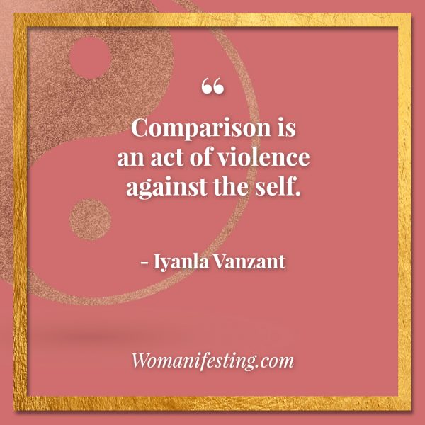 Comparison is an act of violence against the self. Iyanla Vanzant Quotes! 33 Inspiring “Fix My Life” Lessons to Motivate You Inspirational Quote