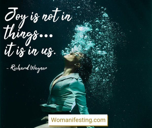 Joy is not in things…it is in us. Happy Inspirational Quote