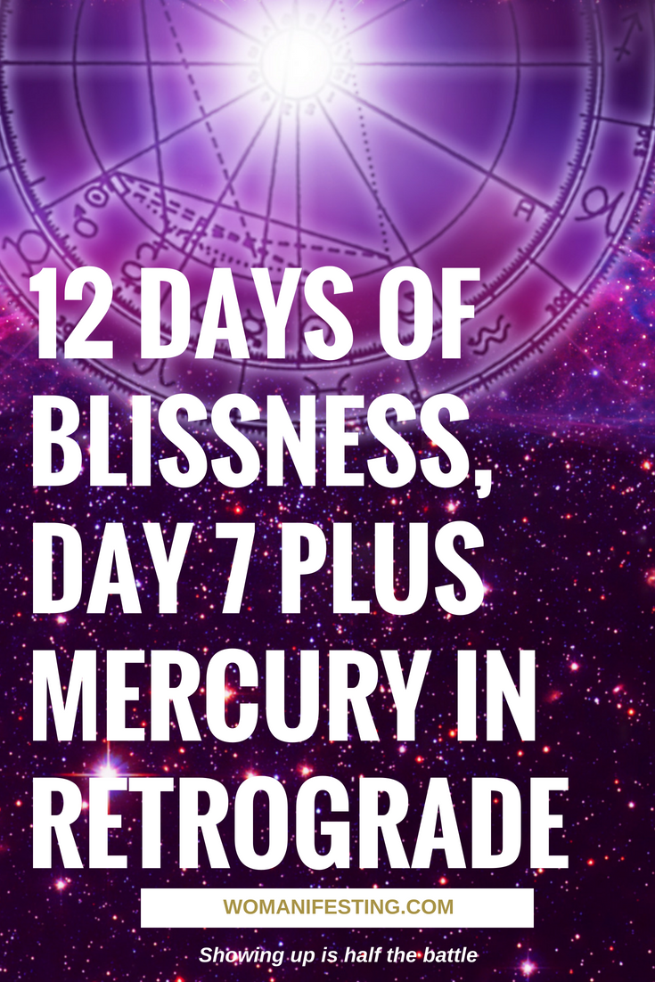 12 Days of Blissness, Day 7 PLUS Mercury in Retrograde