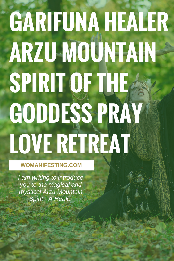 Garifuna Healer Arzu Mountain Spirit of the Goddess Pray Love Retreat