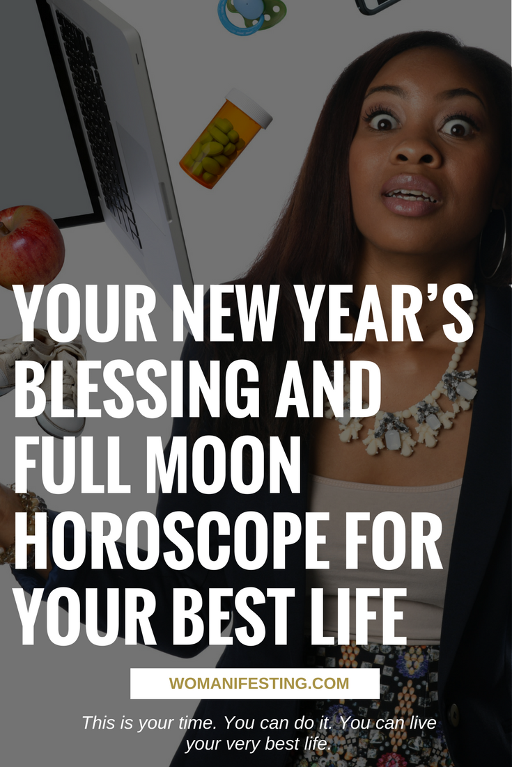 Your New Year’s Blessing and Full Moon Horoscope for Your Best Life