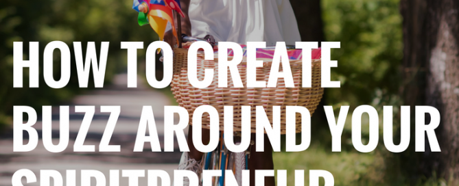 How to Create Buzz Around Your Spiritpreneur Products and Coaching