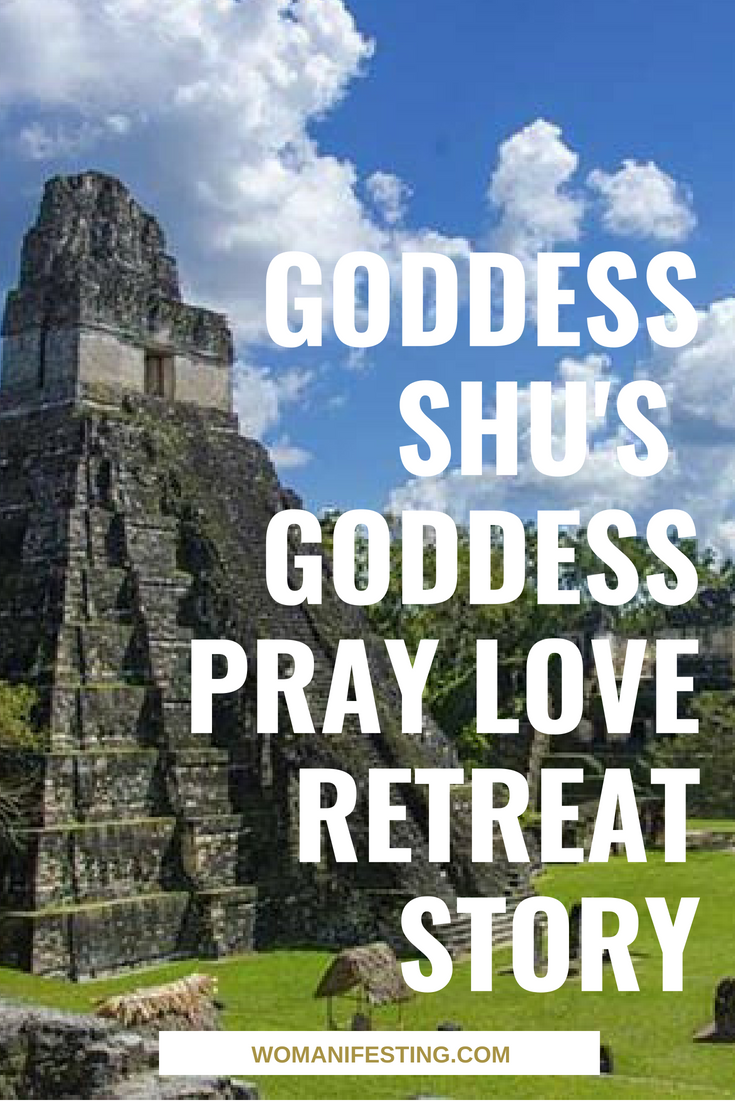 The Belize Goddess Pray Love Retreat! Shu Oceani’s Story [Video]