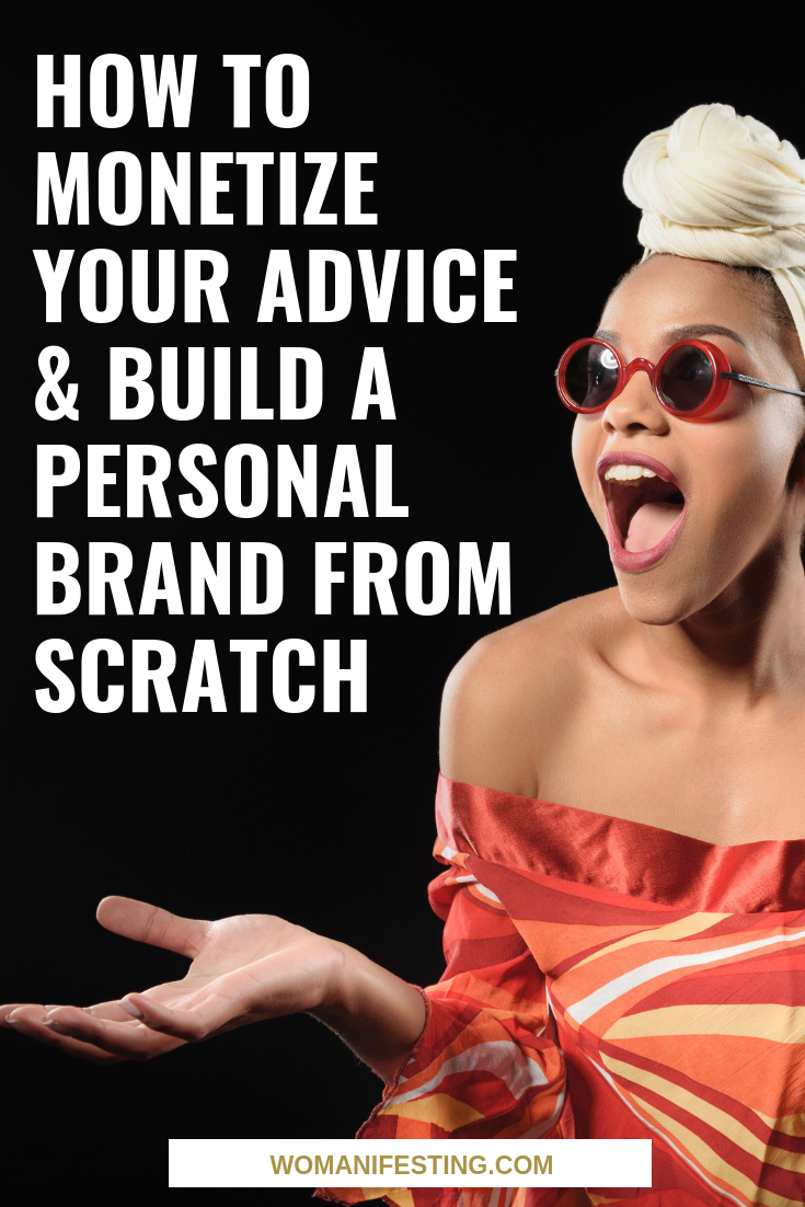 How to Monetize Your Advice & Build a Personal Brand from Scratch