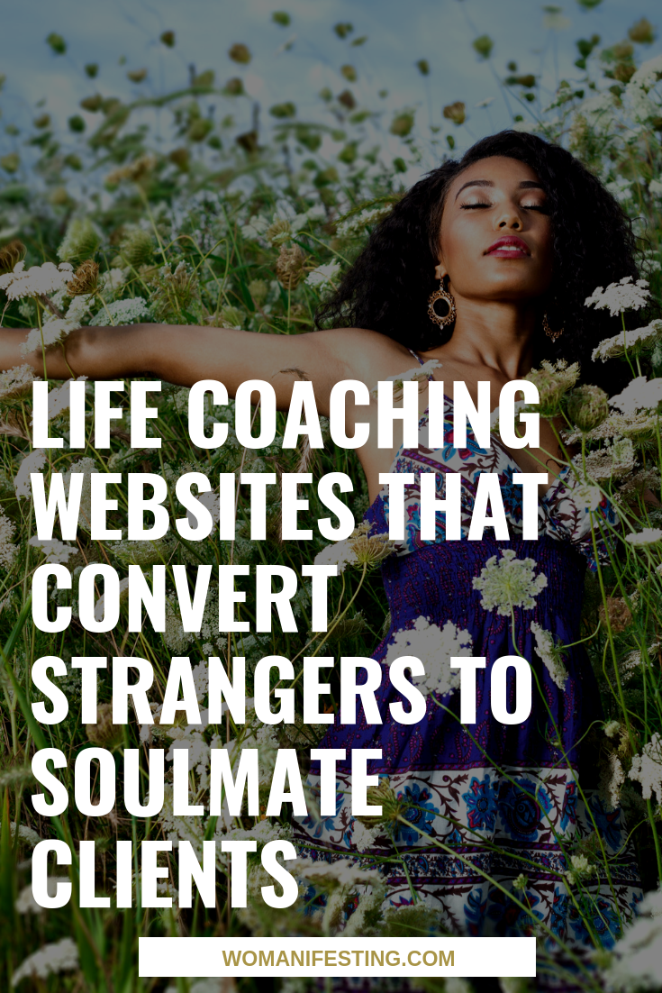 Life Coaching Websites that Convert Strangers to Soulmate Clients