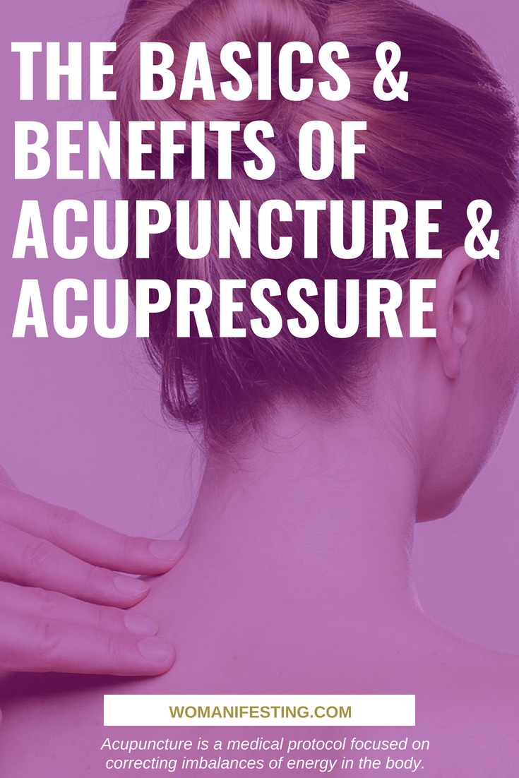 The Basics & Benefits Of Acupuncture & Acupressure