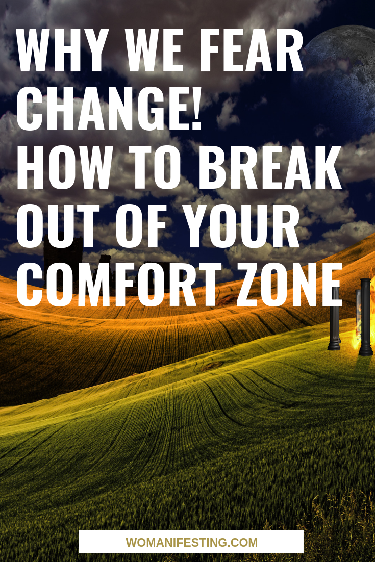 Why We Fear Change! How to Break Out of Your Comfort Zone