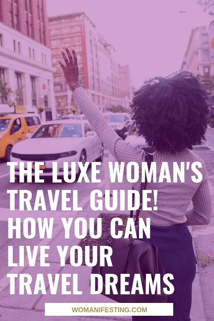 The Luxe Woman's Travel Guide! How You Can Live Your Travel Dreams