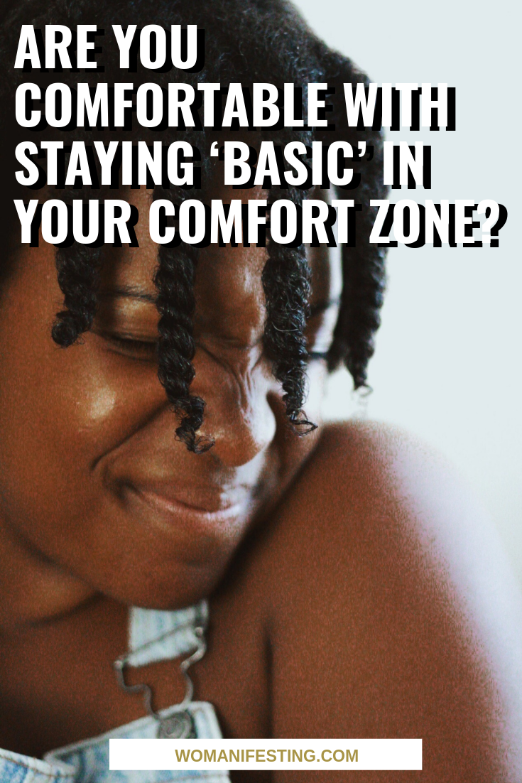 Are You Comfortable with Staying ‘Basic’ in Your Comfort Zone?