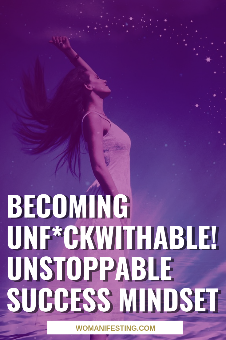 Becoming Unf*ckwithable! Unstoppable Success Mindset