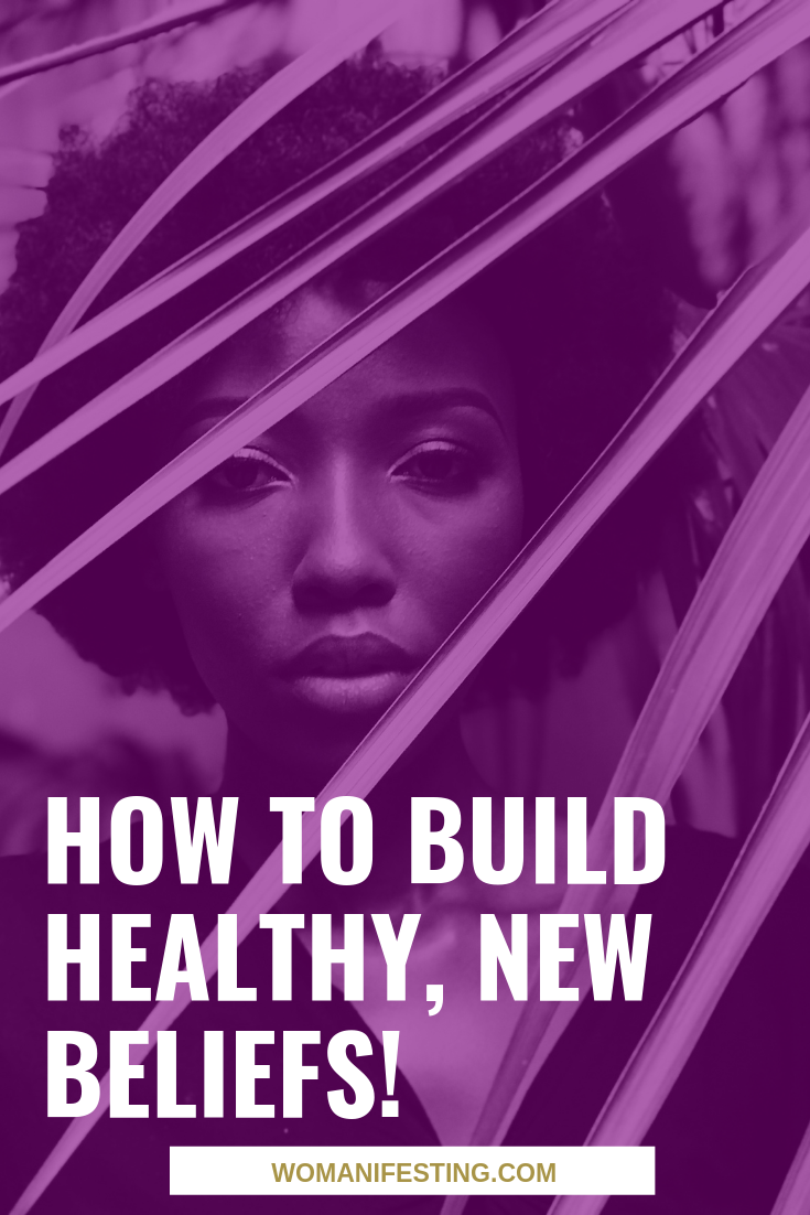 How to Build Healthy, New Beliefs! Reprogramming Your Self-Image