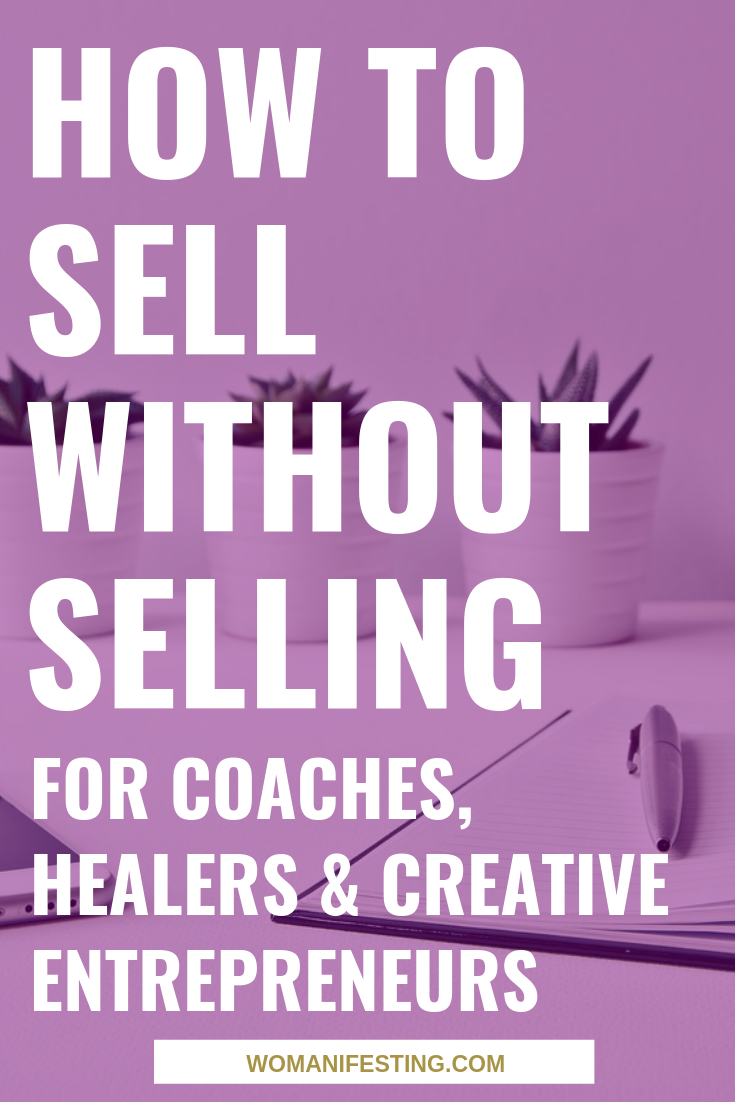 How to Sell Without Selling for Coaches, Healers and Creative Entrepreneurs