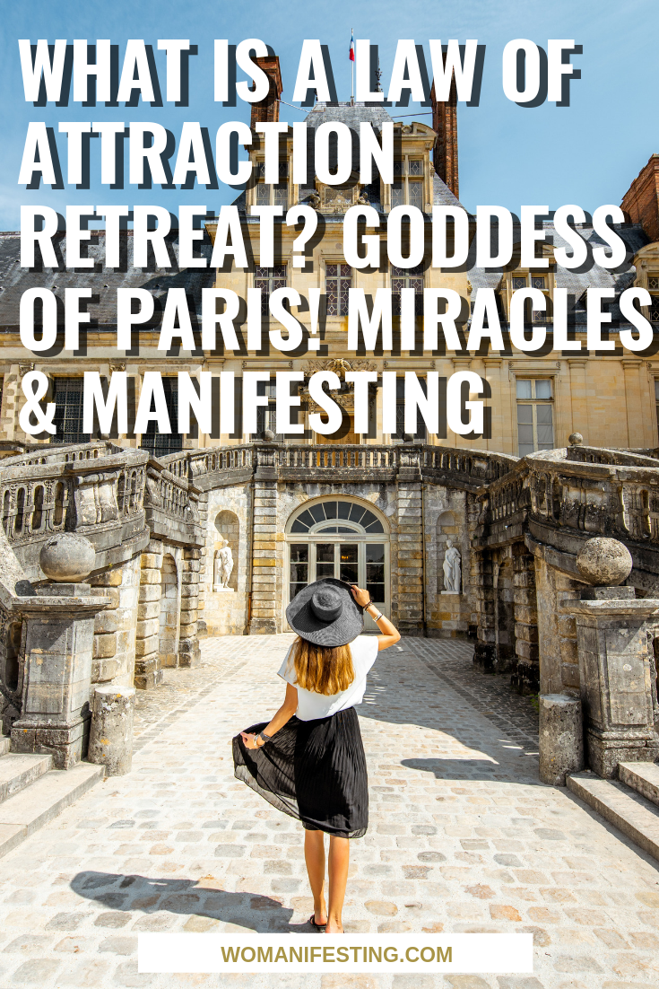  What is a Law of Attraction Retreat_ Goddess of Paris! Miracles & Manifesting