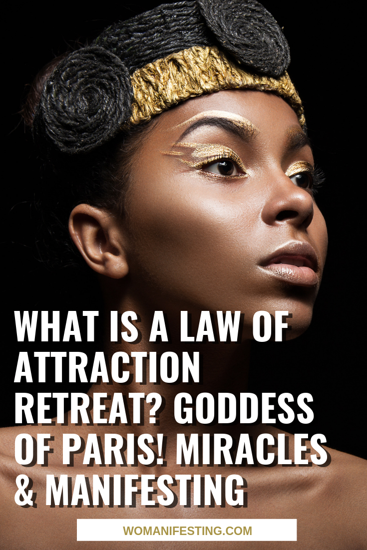 What is a Law of Attraction Retreat_ Goddess of Paris! Miracles & Manifesting