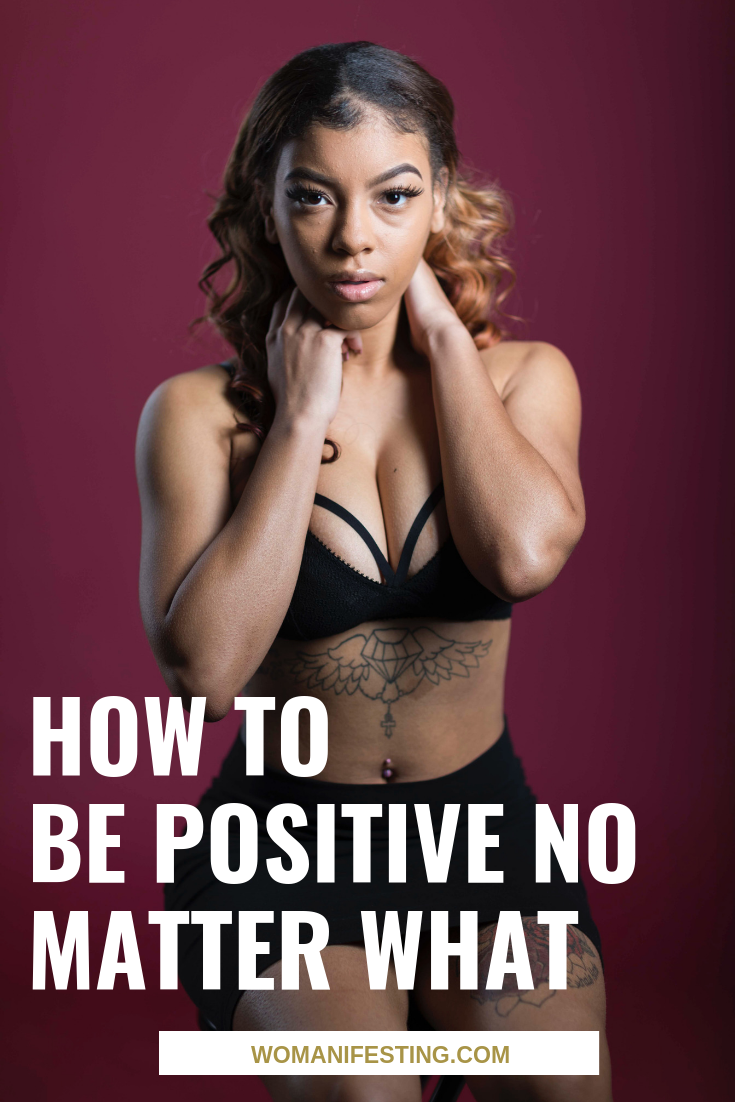 How to be Positive No Matter What