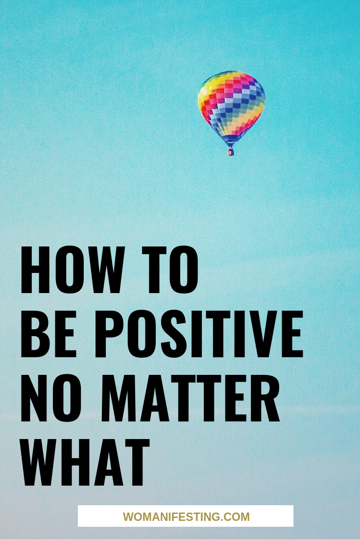 How to be Positive No Matter What