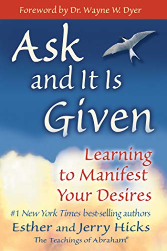 Ask and It Is Given by Abraham Hicks