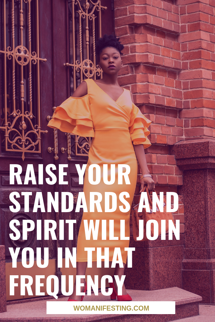 Raise Your Standards and Spirit Will Join You in that Frequency