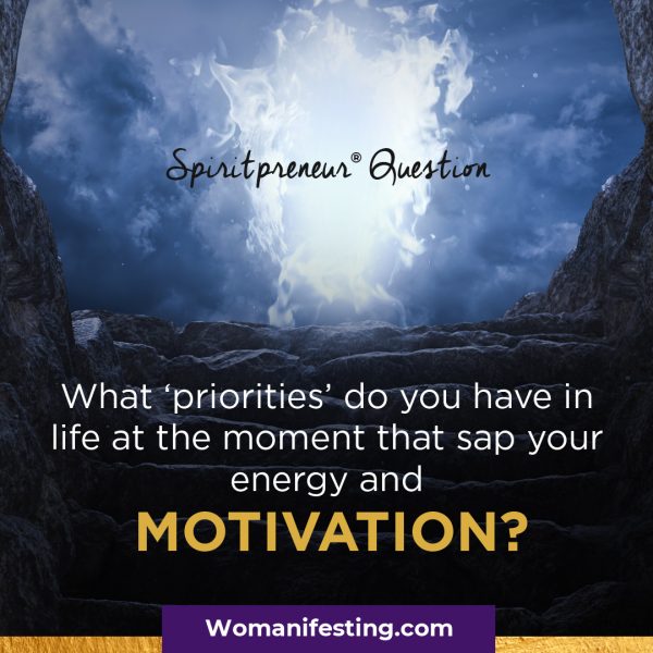 What priorities do you have in life at the moment that sap your energy and motivation IG