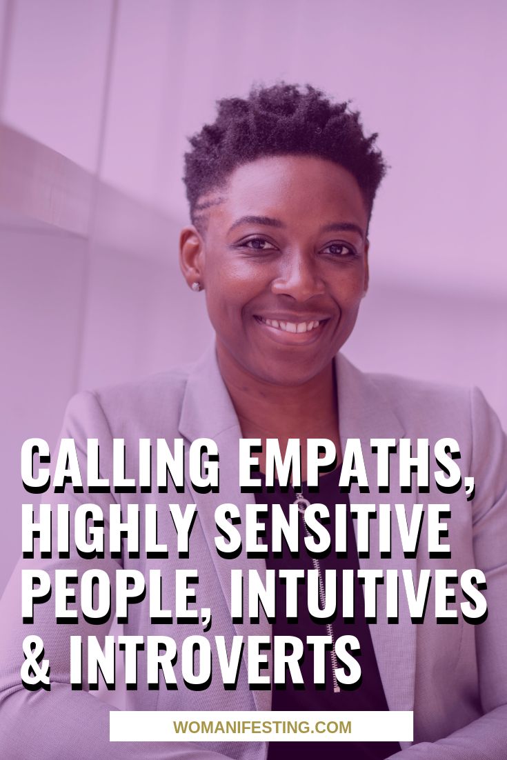 Calling Empaths, Highly Sensitive People, Intuitives & Introverts