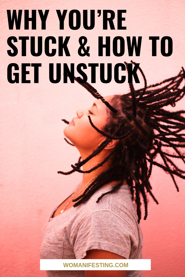 Why You’re Stuck & How to Get Unstuck