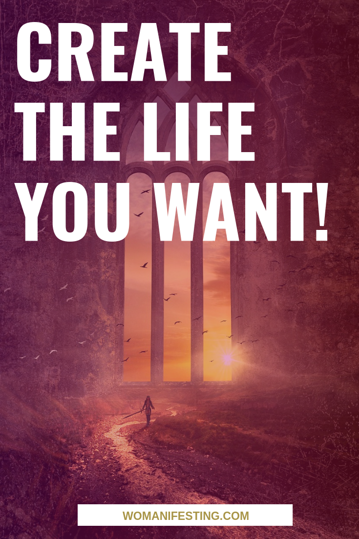 Create The Life You Want To Live