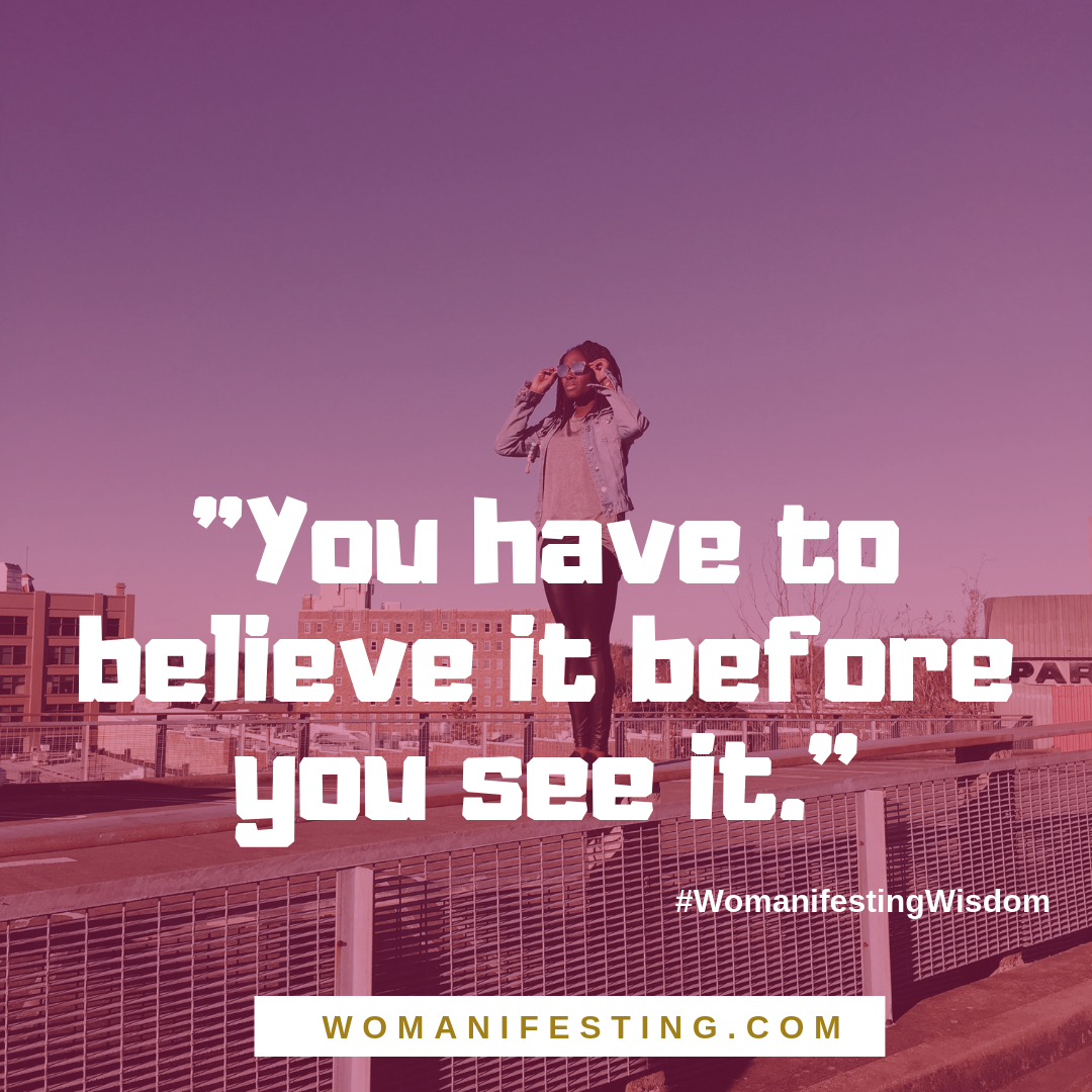 You have to believe it before you see it Spiritpreneur Visionary Board Challenge Quotes (3)