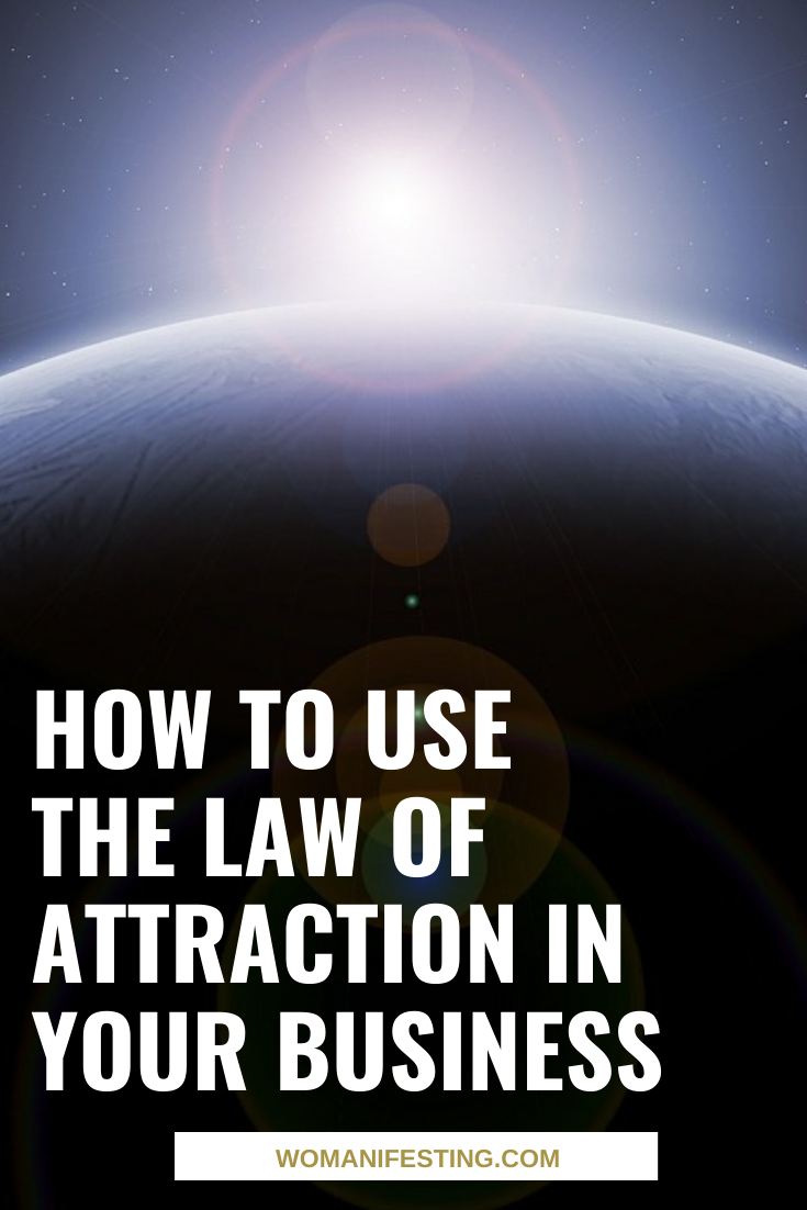 How to Use the Law of Attraction In Your Business