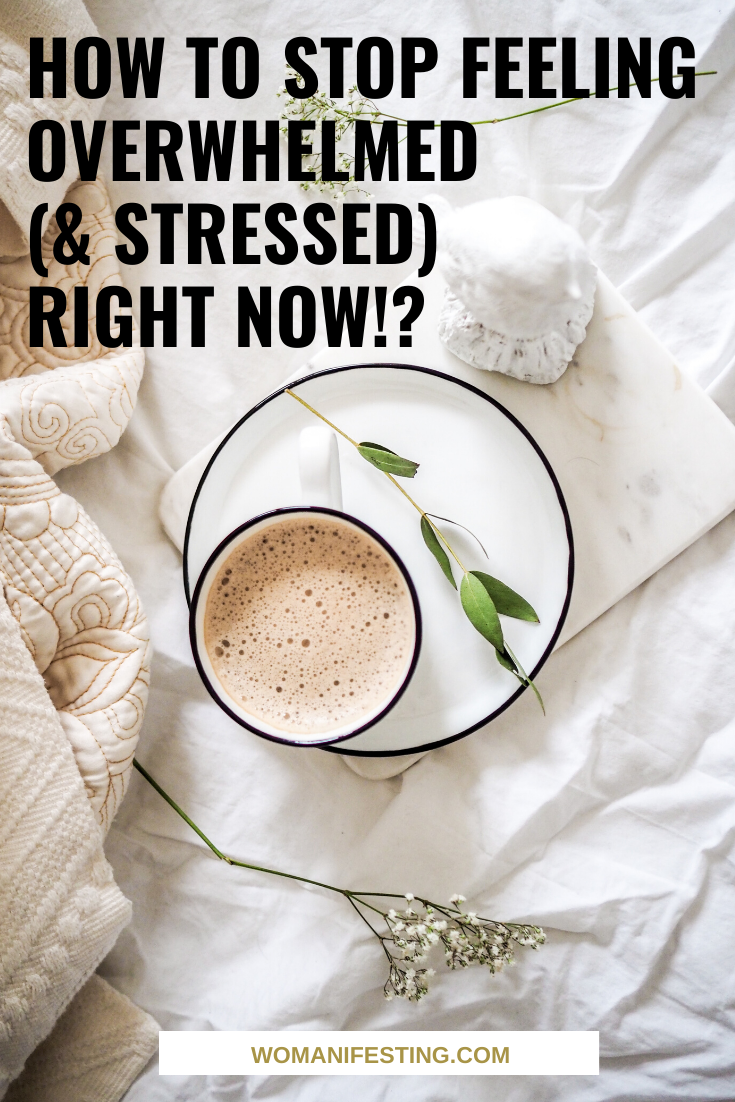 How to Stop Feeling Overwhelmed (& Stressed) Right NOW!_