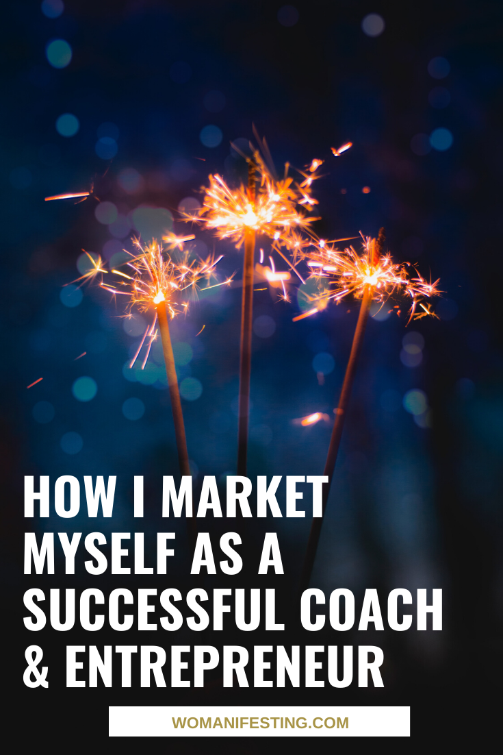 How I Market Myself as a Successful Coach & Entrepreneur