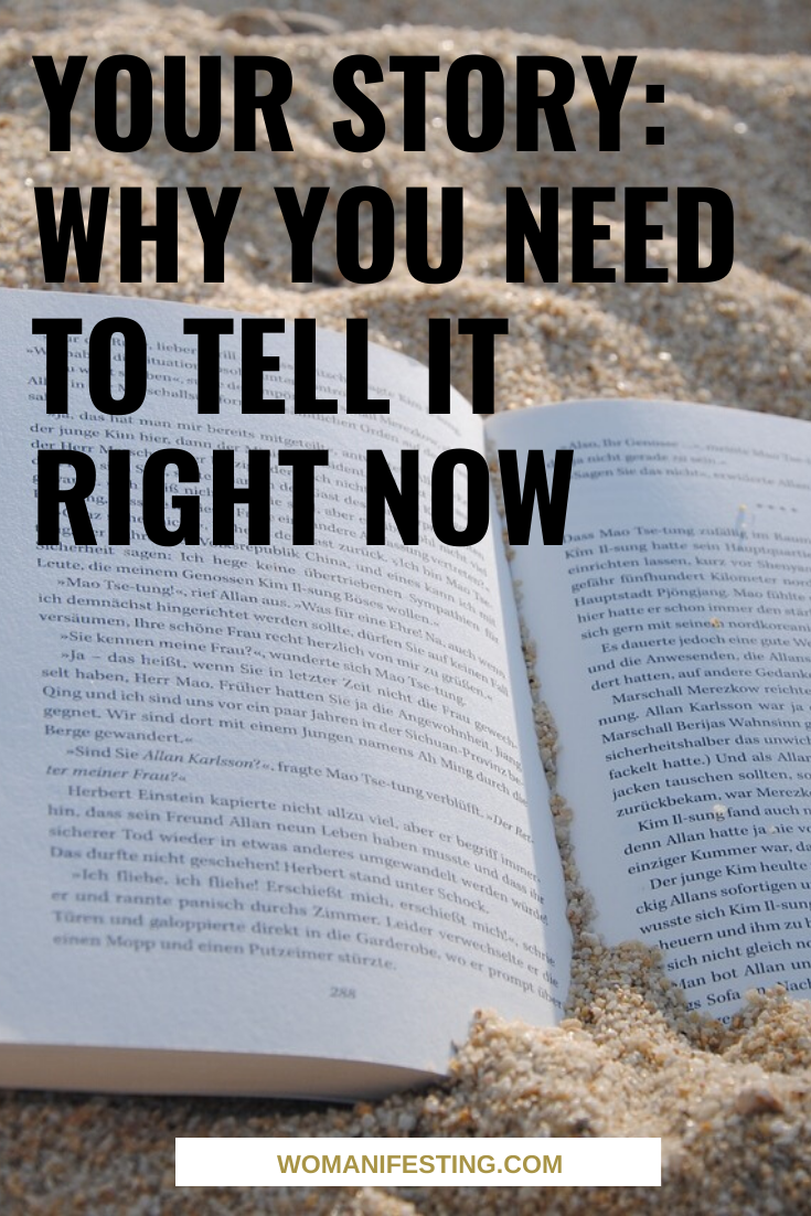 Your Story Why You Need to Tell It Right Now