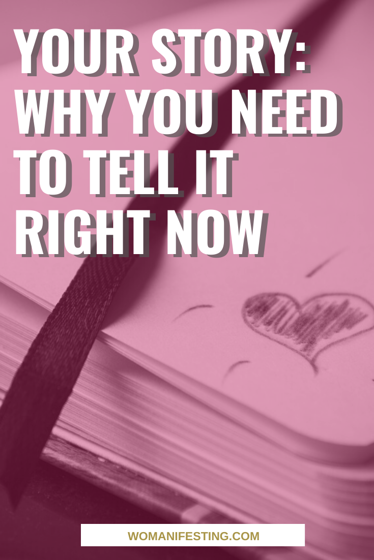 Your Story Why You Need to Tell It Right Now