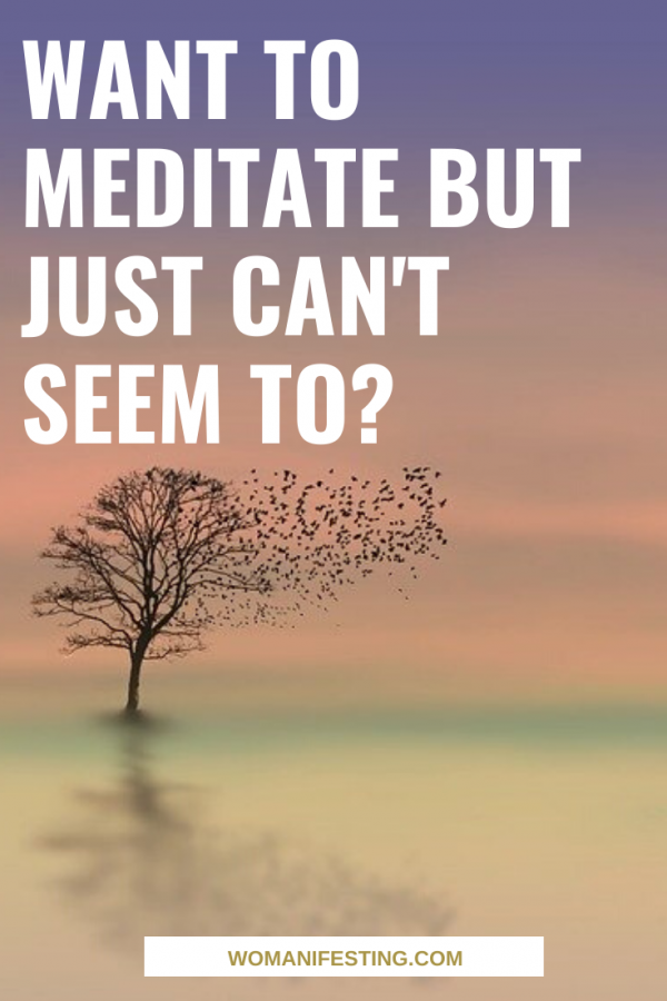Want to Meditate But Just Can't Seem To?
