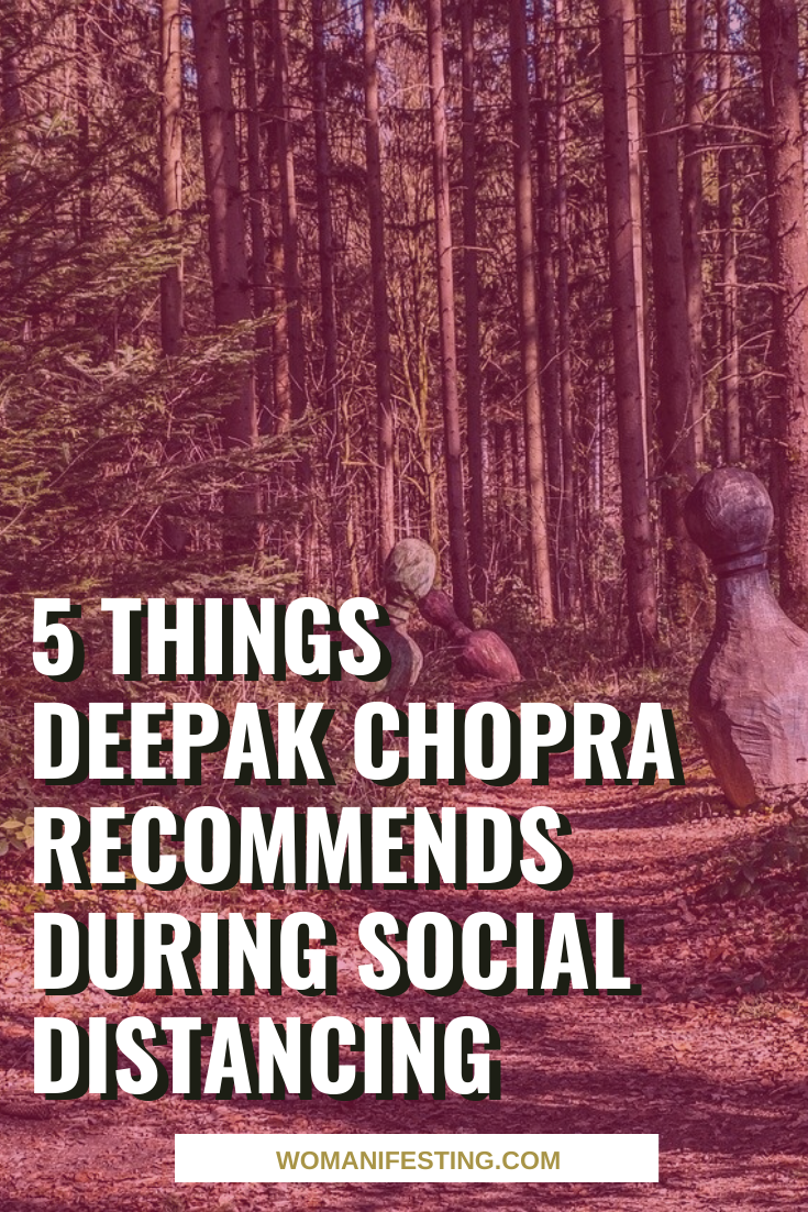 5 Things Deepak Chopra Recommends During Social Distancing