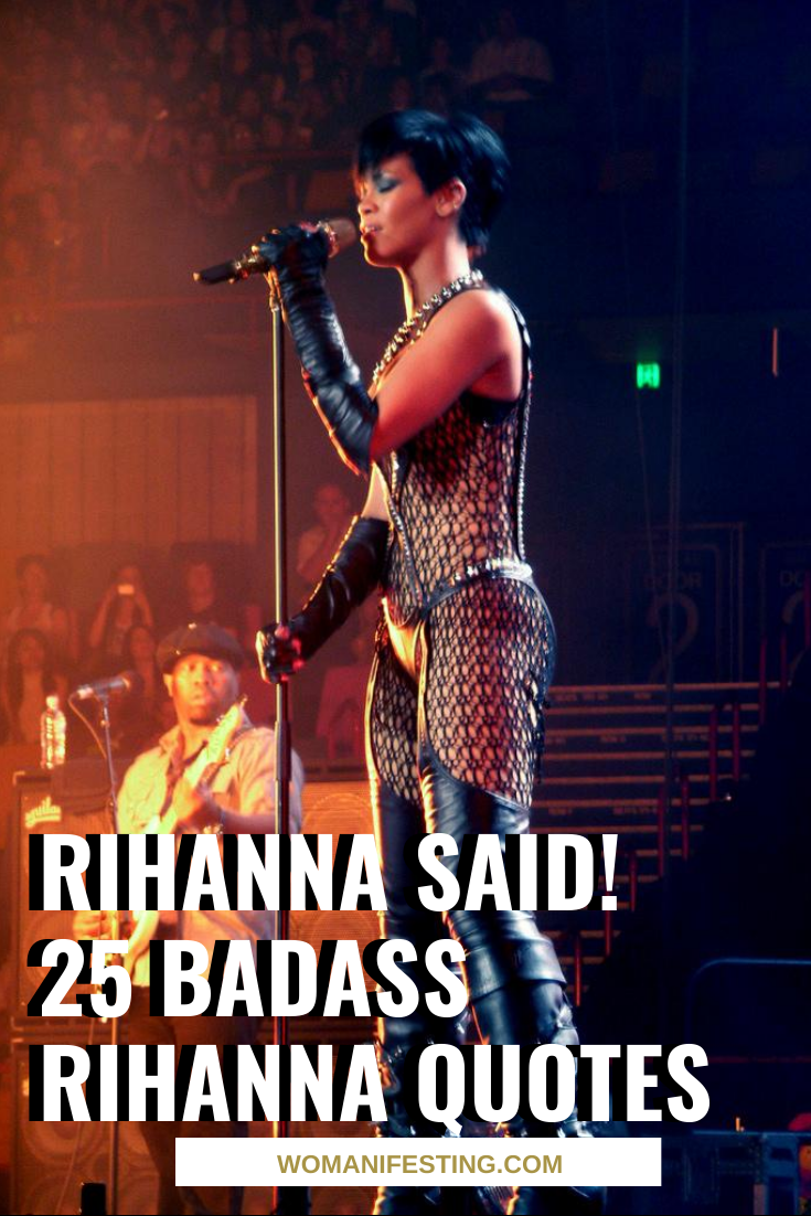 Rihanna Said! 25 Badass Rihanna Quotes