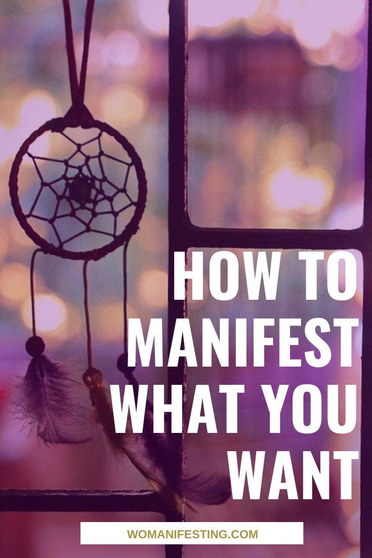 How to Manifest what You Want