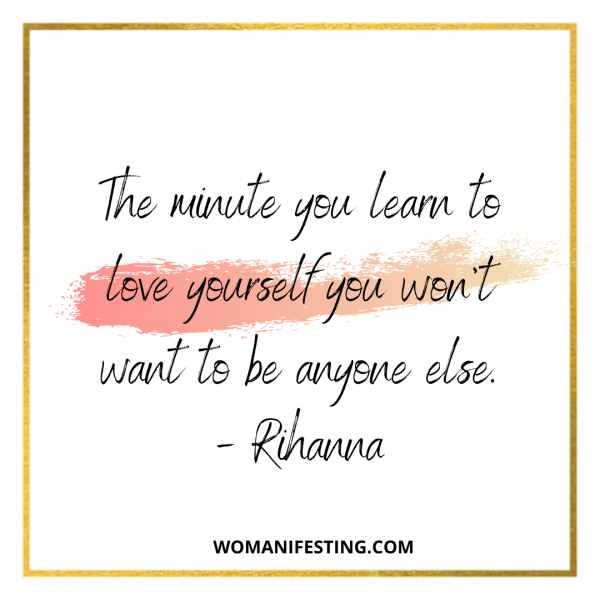 The minute you learn to love yourself you won’t want to be anyone else.