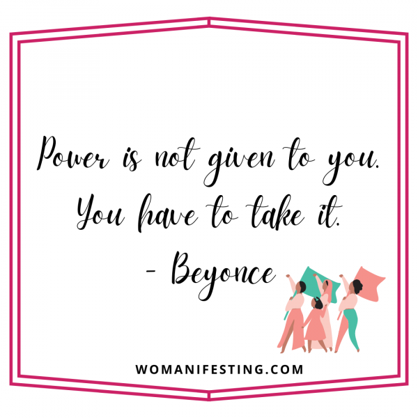 Power is not given to you. You have to take it.