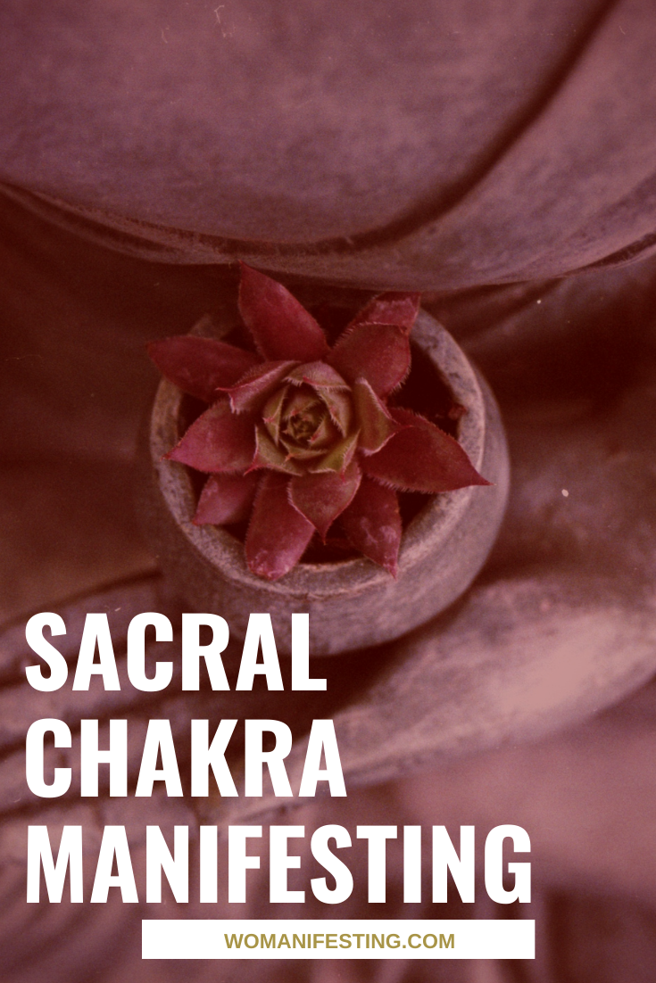 Sacral Chakra Manifesting