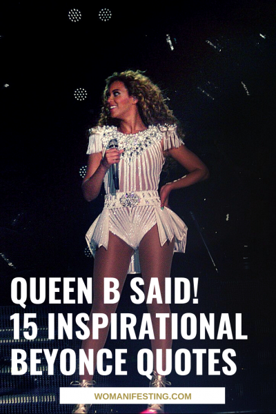 Queen B Said! 15 Inspirational Beyonce Quotes