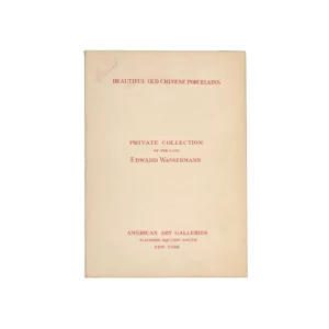 Beautiful Old Chinese Porcelains Private Collection of The Late Edward Wassermann American Art Galleries - April 14th and 15th, 1916