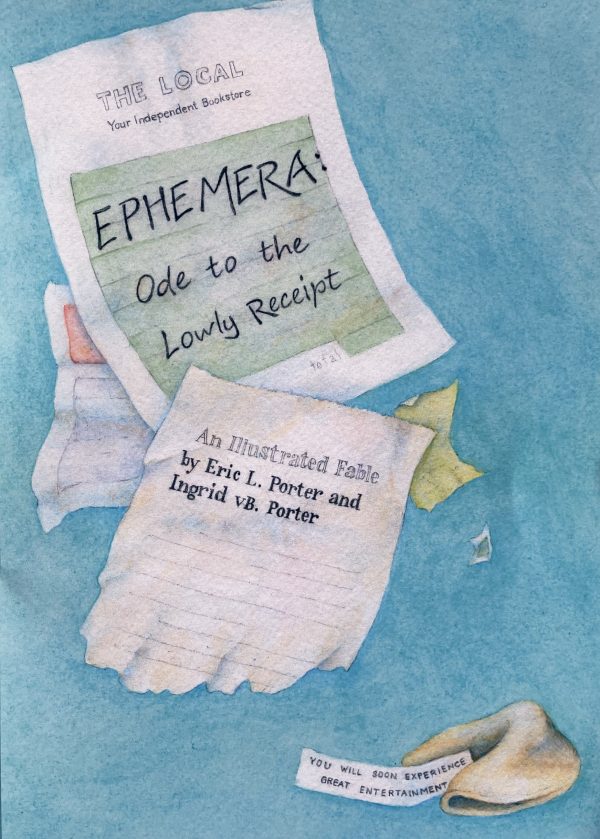 Ephemera: Ode to the Lowly Receipt by Eric L. Porter and Ingrid vB. Porter