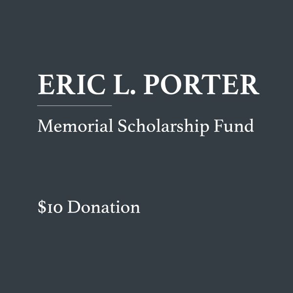 Eric Porter Memorial Scholarship Fund 10 dollar donation