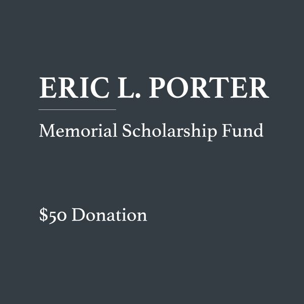 Eric Porter Memorial Scholarship Fund 50 dollar donation