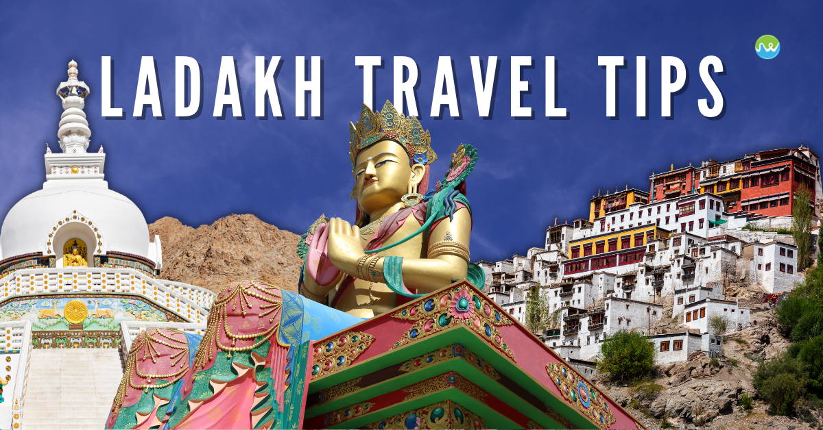 Ladakh Travel Tips – Things to keep in mind before visiting Ladakh