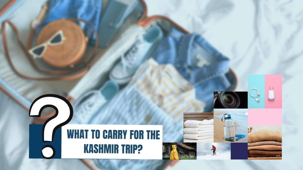 Kashmir Trip FAQs- Things to pack for a trip to kashmir