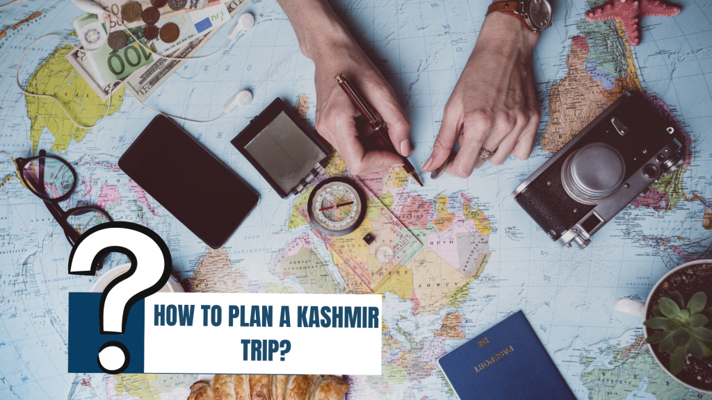 Kashmir trip FAQs- How to plan a kashmir trip