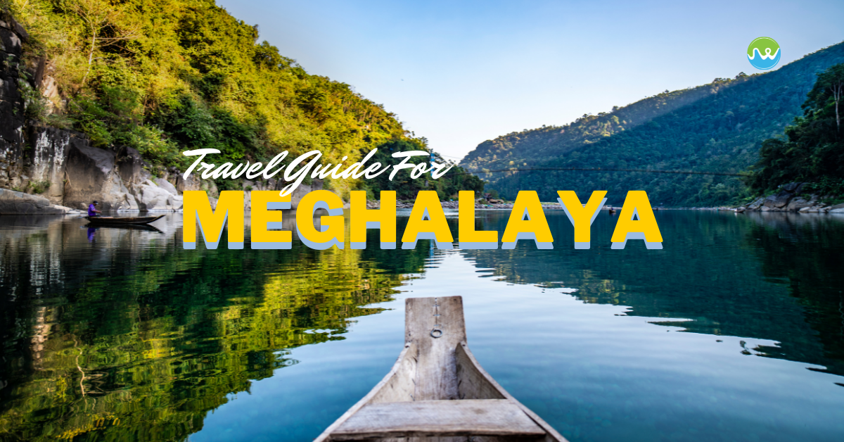 Meghalaya Travel Guide | Things To Keep In Mind Before Heading To Meghalaya