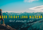 places to visit on good friday long weekend